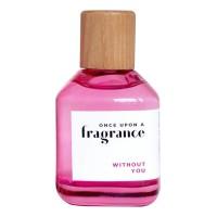 Once Upon A Fragrance Without You